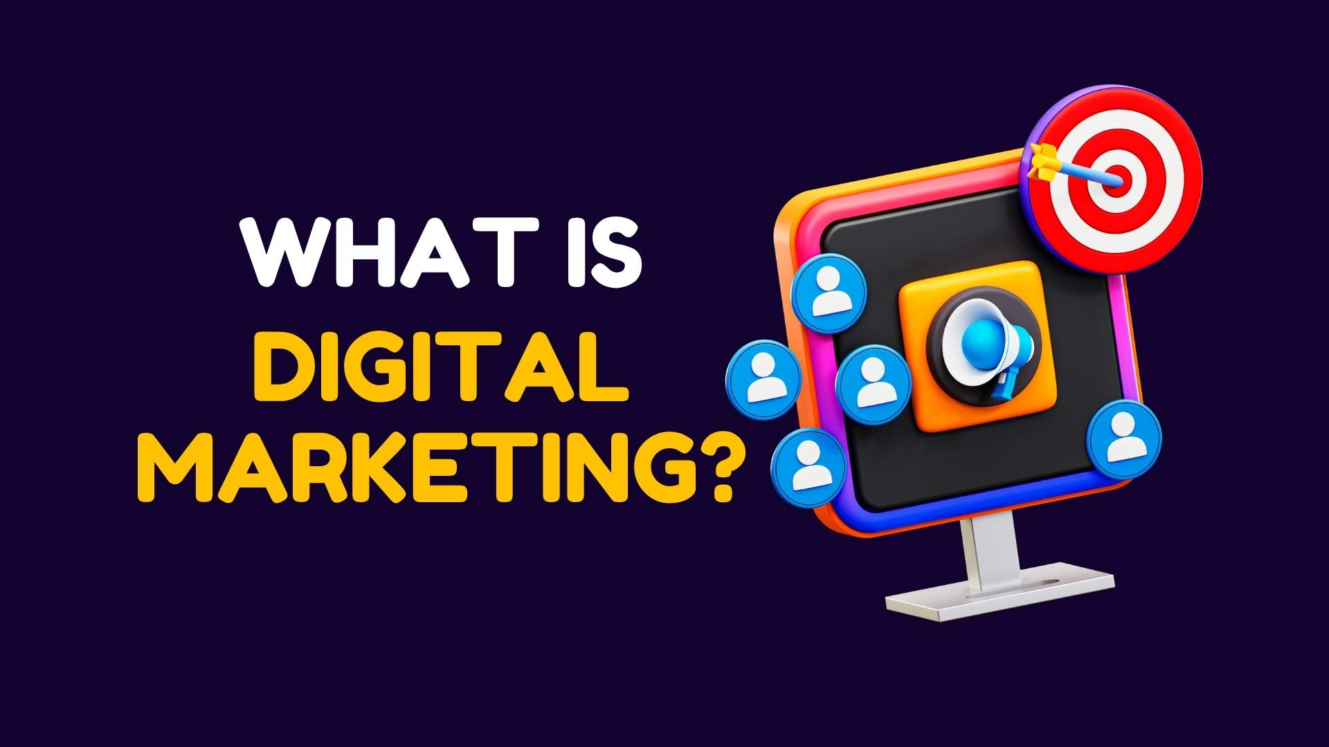 What is Digital Marketing?