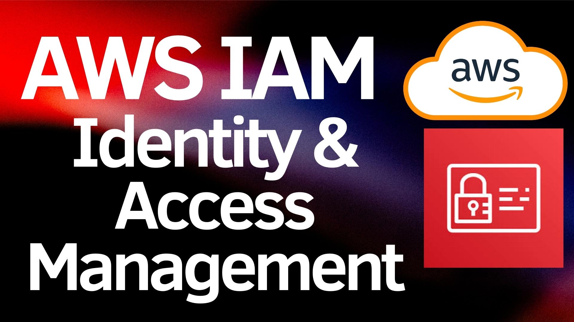 AWS Identity and Access Management (IAM) Basics