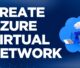 Create Azure Virtual Network, Subnets & Network Security Group (NSG)