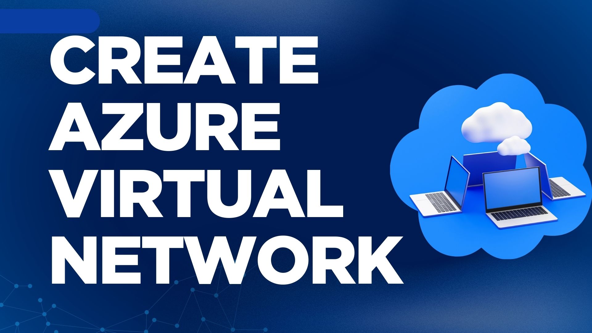 Create Azure Virtual Network, Subnets & Network Security Group (NSG)
